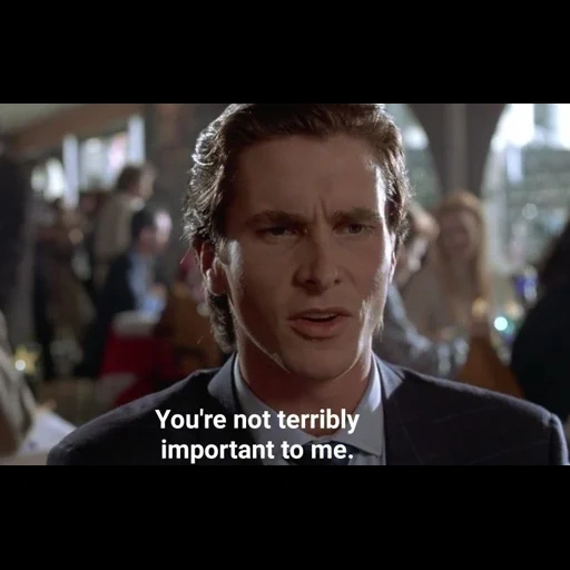 твиттер, кадр фильма, patrick bateman you are not terribly important to me
