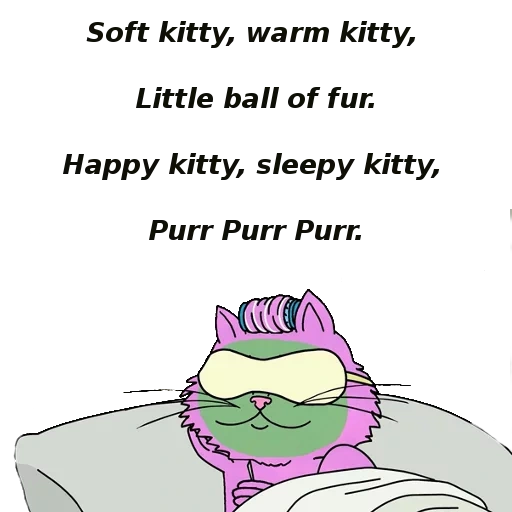gatto, gatto, traduzione soft kitty, pelliccia a sfera per gattino caldo gattino morbido, soft kitty warm kitty little ball fur testo