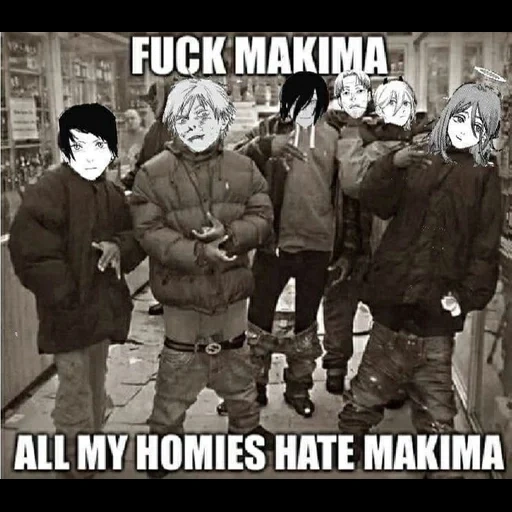 аниме, my homies, all my homies, all my homies hate, all my homies hate meme