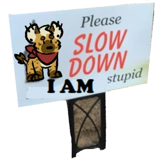 sign, stupid cat, slowed the cat, a ridiculous animal, please the picture is very interesting
