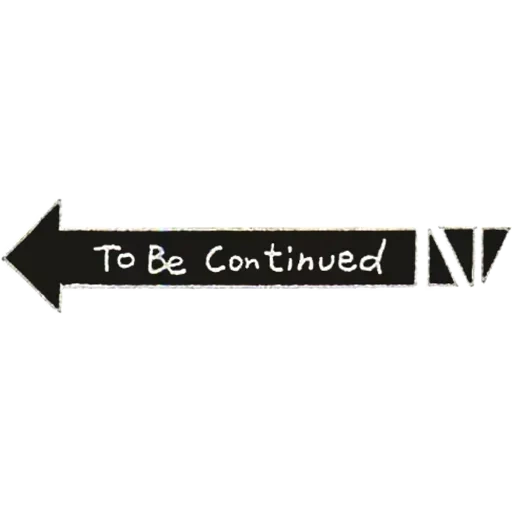 to be continued, continua a modificare, to be continued no sfondo, to be continued transparency sfondo