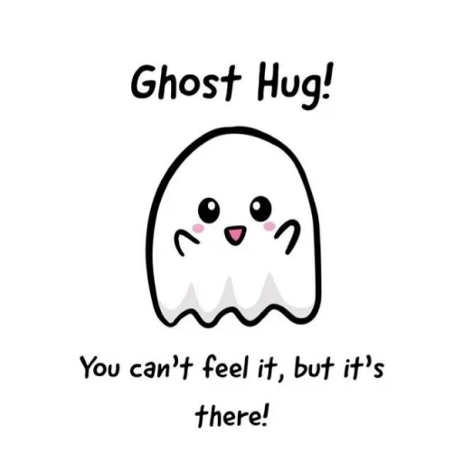 ghost, ghost hug, cute ghost, cute quotes, nice bringing