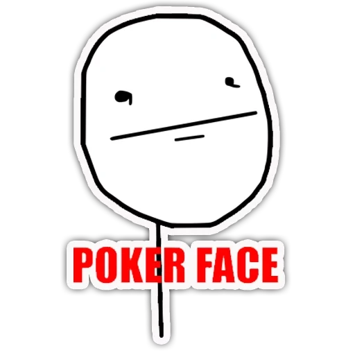 pokerface, pokerface, pokerface, poker feis troll, pokergesicht lächelt