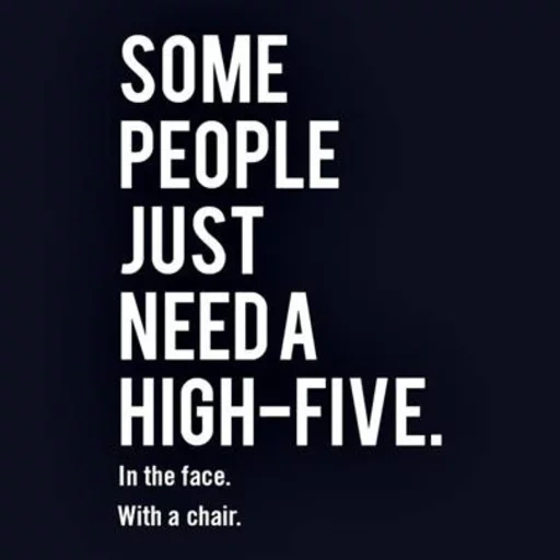 quotes, some people just need a high five in the face with a chair, жизненные цитаты, inspirational quotes, мотивирующие цитаты