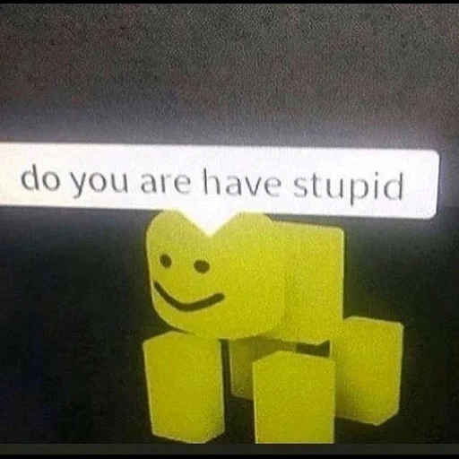 do you are have stupid, do you be, do you are have stupid roblox, roblox, are you have stupid roblox