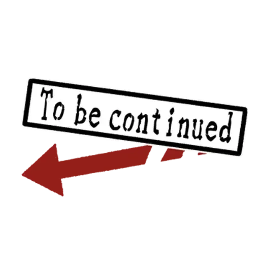 text, to be continued, to be continued vector, joe joe to be continued, to be continued has no background