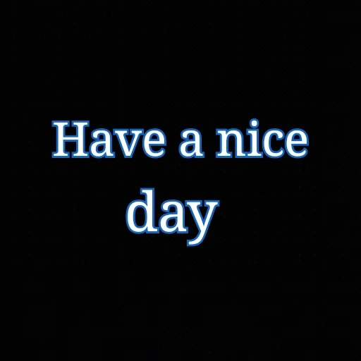 текст, nice day, every day, английский текст, have a nice day lyrics