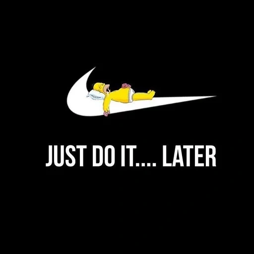 just do it, текст, nike симпсоны, just do it later, nike just do it