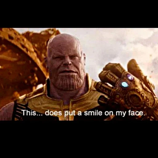 tanos, avengers war of infinity, questo mi fa sorridere, thanos questo doz mi ha fatto sorridere, thaos che ti mette un sorriso sul viso