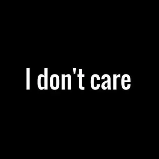 jangan peduli, saya tidak peduli, saya tidak peduli, saya tidak peduli, kami tidak peduli