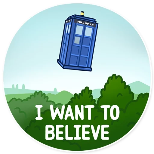 doctor who, i want to believe, i want to believe tardis, who do i have to believe doctor